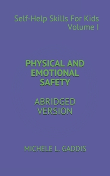 Paperback Self Help Skills for Kids-Volume I Abridged: Physical and Emotional Safety Book