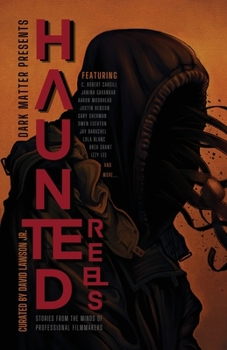 Haunted Reels: Stories From the Minds of Professional Filmmakers