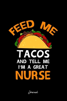 Journal: Dot Grid Journal - Feed Tacos And Tell Me Im Great Nurse Funny X-Mas Gift - Black Dotted Diary, Planner, Gratitude, Writing, Travel, Goal, Bullet Notebook