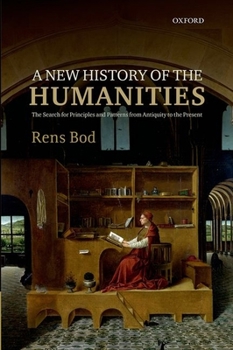 Hardcover New History of the Humanities: The Search for Principles and Patterns from Antiquity to the Present Book