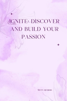 Paperback Ignite: Discover and Build Your Passion Book
