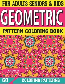 Geometric Pattern Coloring Book: coloring book for mind relaxation and stress relief book Coloring Book for Adults Creative and amazing Volume-46