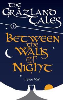 Paperback Between the Walls of Night: The Gräzland Tales: Book 1 Book