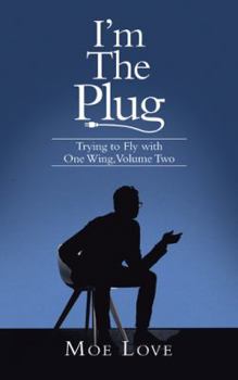 Paperback I'm the Plug: Trying to Fly with One Wing, Volume Two Book