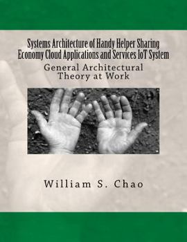Paperback Systems Architecture of Handy Helper Sharing Economy Cloud Applications and Services Iot System: General Architectural Theory at Work Book