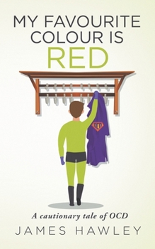 Paperback My Favourite Colour Is Red: A cautionary tale of OCD Book