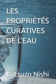 LES PROPRIÉTÉS CURATIVES DE L'EAU (French Edition)