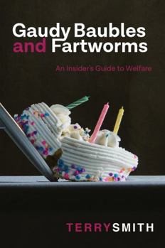 Hardcover Gaudy Baubles and Fartworms : An Insider's Guide to Welfare Book