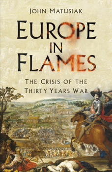 Paperback Europe in Flames: The Crisis of the Thirty Years War Book