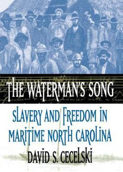 Hardcover The Waterman's Song: Slavery and Freedom in Maritime North Carolina (Default) Book