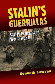 Hardcover Stalin's Guerrillas: Soviet Partisans in World War II Book