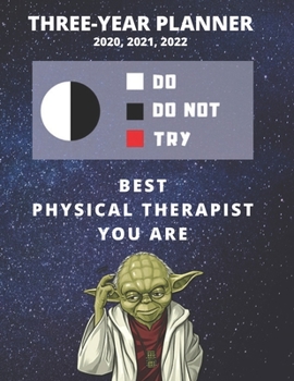 3 Year Monthly Planner For 2020, 2021, 2022 | Best Gift For Physical Therapist | Funny Yoda Quote Appointment Book | Three Years Weekly Agenda Logbook ... of Plan | Personal Day Log For PT Goals