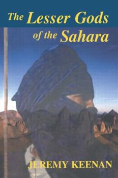 The Lesser Gods of the Sahara: Social Change and Indigenous Rights (Cass Series--History and Society in the Islamic World)