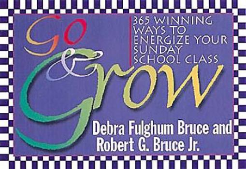 Paperback Go & Grow!: 365 Winning Ways to Energize Your Sunday School Class Book