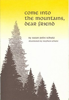 Paperback Come Into the Mountains, Dear Friend: A Collection of Poems Book