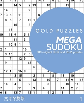 Paperback Gold Puzzles Mega Sudoku Book 1: 100 original 12x12 and 16x16 large grid sudoku puzzles Book