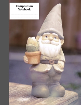 Gnome Composition Notebook: Blank College Ruled Student Notebook With Garden Gnome.