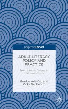 Hardcover Adult Literacy Policy and Practice: From Intrinsic Values to Instrumentalism Book