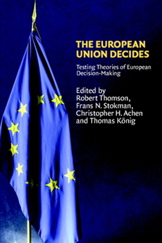 The European Union Decides - Book  of the Political Economy of Institutions and Decisions