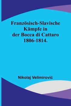 Paperback Französisch-slavische Kämpfe in der Bocca di Cattaro 1806-1814. [German] Book