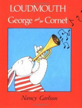 Loudmouth George and the Cornet (Nancy Carlson's Neighborhood) - Book  of the Loudmouth George