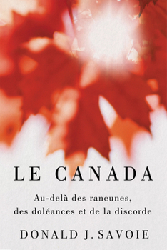 Hardcover Le Canada: Au-Delà Des Rancunes, Des Doléances Et de la Discorde [French] Book
