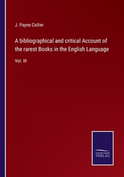 A Bibliographical and Critical Account of the Rarest Books in the English Language: Nash-Rush