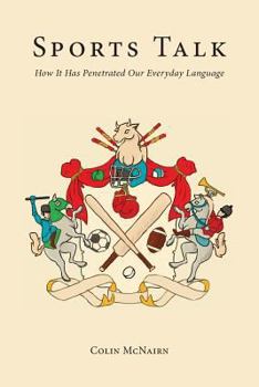 Paperback Sports Talk: How It Has Penetrated Our Everyday Language Book