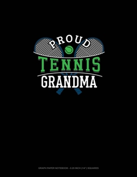 Paperback Proud Tennis Grandma: Graph Paper Notebook - 0.25 Inch (1/4") Squares Book