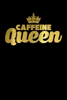 Caffeine Queen: Cute & Funny Caffeine Queen Coffee Lovers and Addicts Blank Composition Notebook for Journaling & Writing (120 Lined Pages, 6" x 9")
