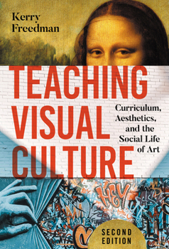 Hardcover Teaching Visual Culture: Curriculum, Aesthetics, and the Social Life of Art Book