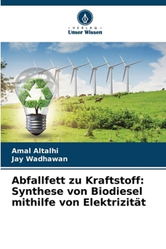 Paperback Abfallfett zu Kraftstoff: Synthese von Biodiesel mithilfe von Elektrizität [German] Book