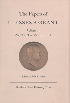 Hardcover The Papers of Ulysses S. Grant, Volume 9: July 7 - December 31, 1863volume 9 Book