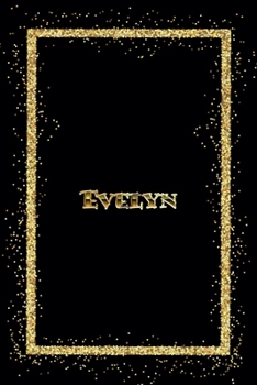 Paperback Evelyn: Name Evelyn Monogram Notebook - 120 Pages - Size 6x9, Soft Cover, Matte Finish- Gold Confetti Glitter Monogram Blank L Book