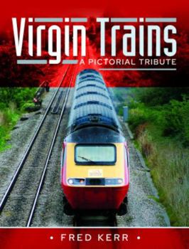 Hardcover Virgin Trains: A Pictorial Tribute Book