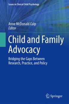 Child and Family Advocacy: Bridging the Gaps Between Research, Practice, and Policy