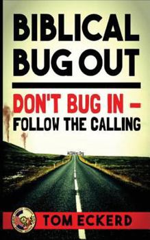 Paperback Biblical Bug Out: Don't Bug in - Follow the Calling Book