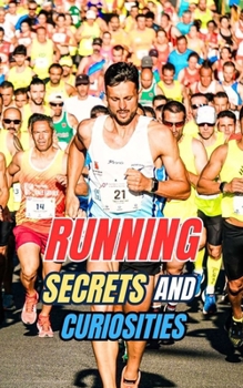 Running : Secrets and Curiosities