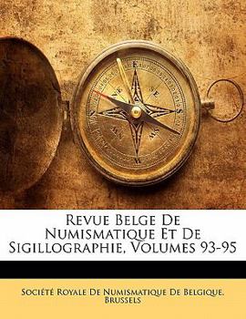 Paperback Revue Belge De Numismatique Et De Sigillographie, Volumes 93-95 [French] Book