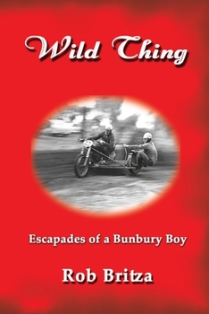 Paperback Wild Thing: Escapades of a Bunbury Boy Book