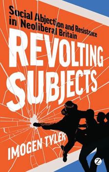 Paperback Revolting Subjects: Social Abjection and Resistance in Neoliberal Britain Book