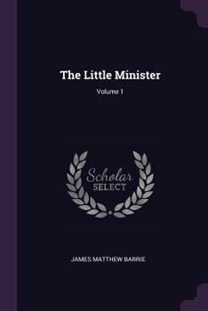 Paperback The Little Minister; Volume 1 Book