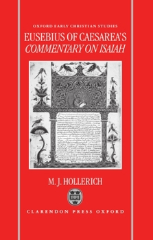 Eusebius of Caesarea's Commentary on Isaiah: Christian Exegesis in the Age of Constantine (Oxford Early Christian Studies)
