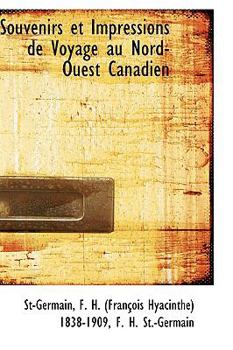 Hardcover Souvenirs Et Impressions de Voyage Au Nord-Ouest Canadien Book