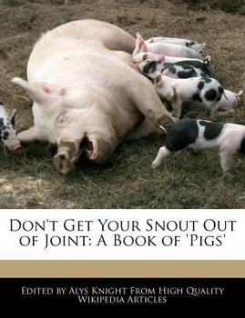 Don't Get Your Snout Out of Joint : A Book Of 'Pigs'
