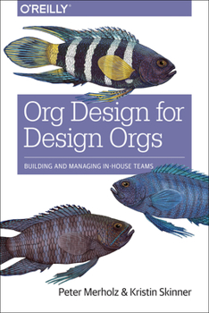 Paperback Org Design for Design Orgs: Building and Managing In-House Design Teams Book