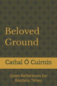 Paperback Beloved Ground: Quiet Reflections for Restless Times Book