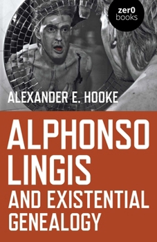 Paperback Alphonso Lingis and Existential Genealogy: The First Full Length Study of the Work of Alphonso Lingis Book