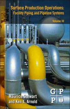 Hardcover Surface Production Operations: Volume III: Facility Piping and Pipeline Systems Book