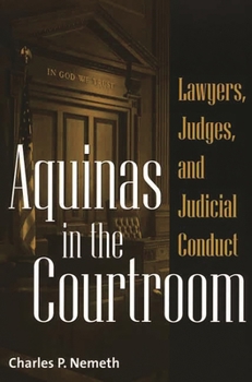 Paperback Aquinas in the Courtroom: Lawyers, Judges, and Judicial Conduct Book